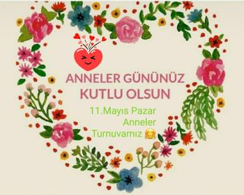 11 Mayıs 2025 Pazar Anneler Günü Mix Turnuvası